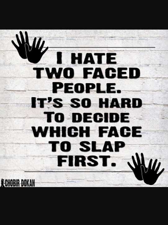 I HATE TWO FACED PEOPLE!!!!!!