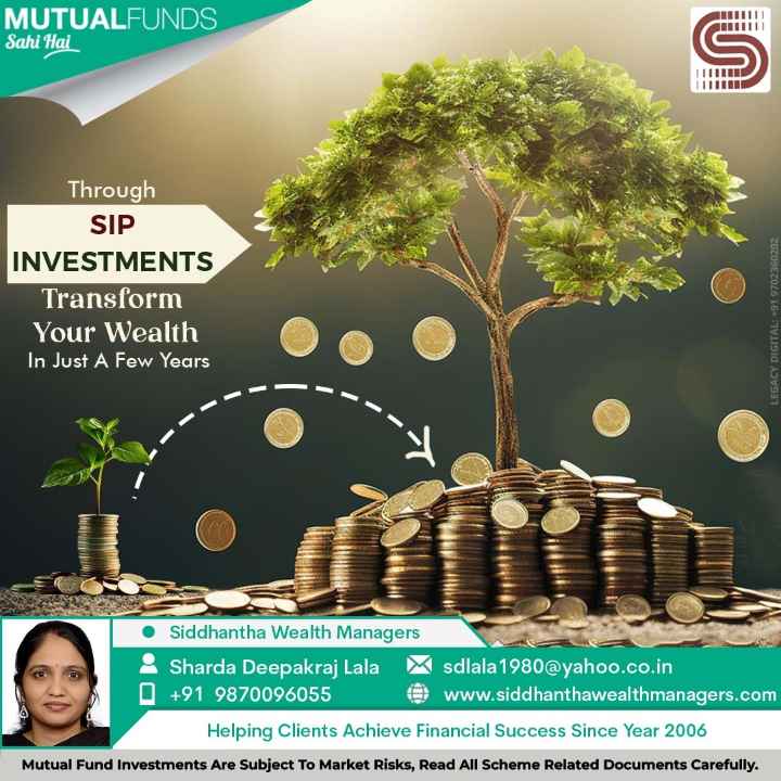 #mutual funds sahi hai - MUTUALFUNDS Through SIP INVESTMENTS Transform Your Wealth In Just A Years Few Siddhantha Wealth Managers sdlala1980@yahoo.co.in Sharda Deepakraj Lala siddhanthawealthmanagers_ +91 9870096055 WWW com Helping Clients Achieve Financial Success Since Year 2006 Mutual Fund Investments Are Subject To Market Risks, Read All Scheme Related Documents Carefully: 8  MUTUALFUNDS Through SIP INVESTMENTS Transform Your Wealth In Just A Years Few Siddhantha Wealth Managers sdlala1980@yahoo.co.in Sharda Deepakraj Lala siddhanthawealthmanagers_ +91 9870096055 WWW com Helping Clients Achieve Financial Success Since Year 2006 Mutual Fund Investments Are Subject To Market Risks, Read All Scheme Related Documents Carefully: 8 - ShareChat