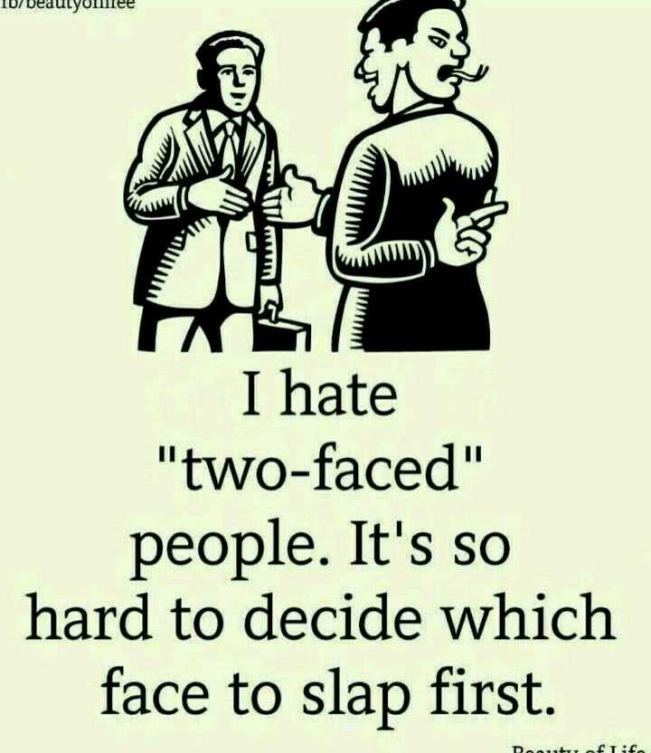 I HATE TWO FACED PEOPLE!!!!!!