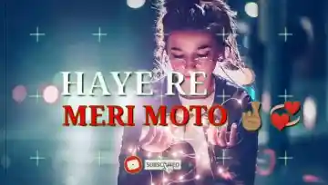 moto song Haye re Meri Moto😘😘😘 #moto song video shrishti - ShareChat -  Funny, Romantic, Videos, Shayari, Quotes