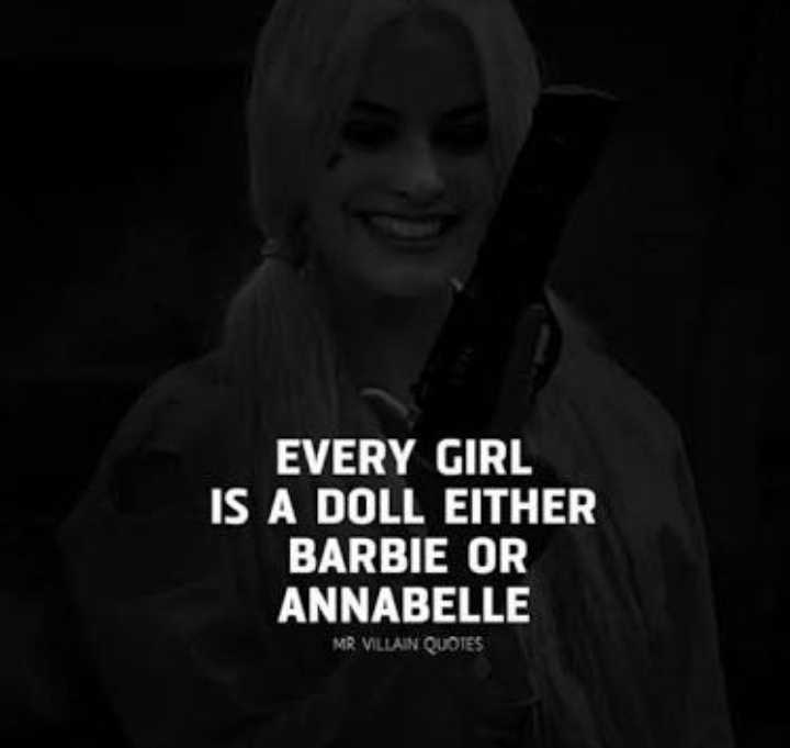 Every Girl Is A Doll. Either Barbie Or Annabelle.